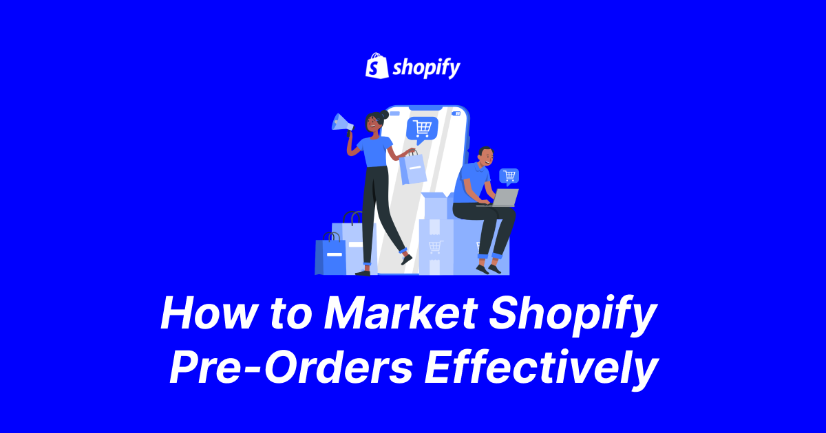 How to Market Shopify Pre-Orders Effectively - amai