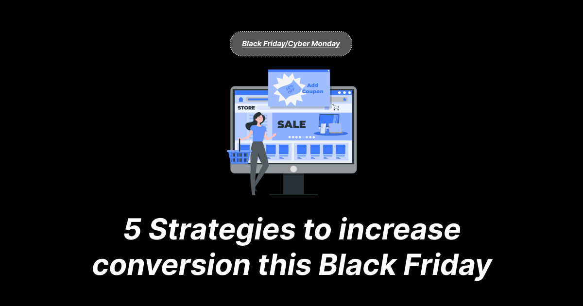 5 Strategies to increase conversion this Black Friday - Shopify tips
